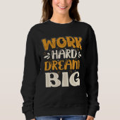 Sweatshirt Work Hard Dream Big (Devant)