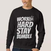 Sweatshirt Work hard stay bumble (Devant)