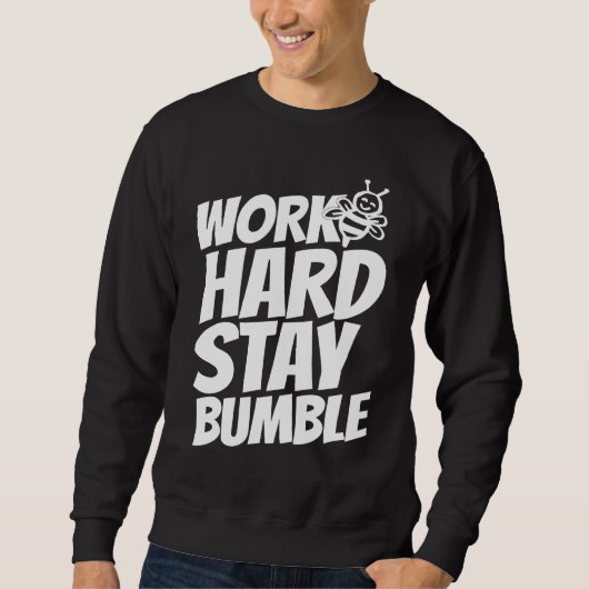 Sweatshirt Work hard stay bumble (Devant)