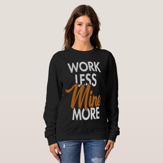 Sweatshirt Work Less Mine More Blockchain Cryptocurrency Cryp (Devant entier)
