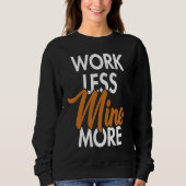 Sweatshirt Work Less Mine More Blockchain Cryptocurrency Cryp (Devant)