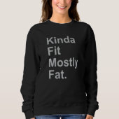 Sweatshirt Workout Exercise Gym Kinda Fit Mostly Fat 3 (Devant)