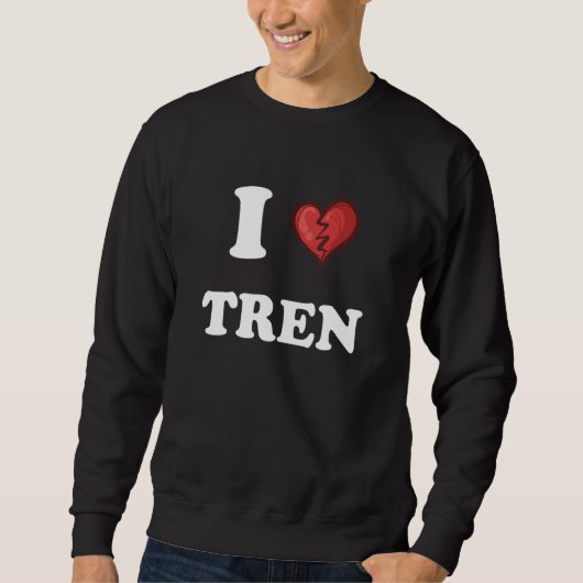 Sweatshirt workout Quote I Love Tren Design crazy bodybuilde (Devant)