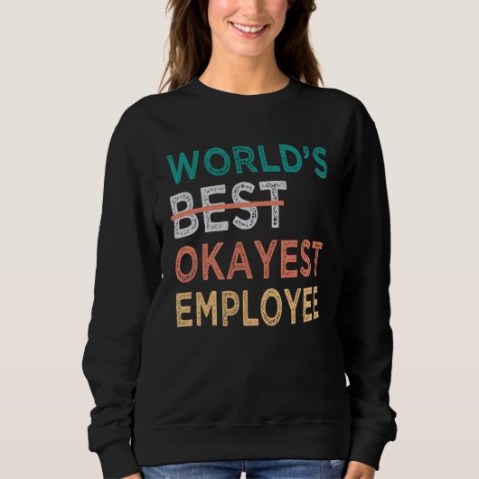 Sweatshirt World s Best Okayest Employee  Office Work (Devant)