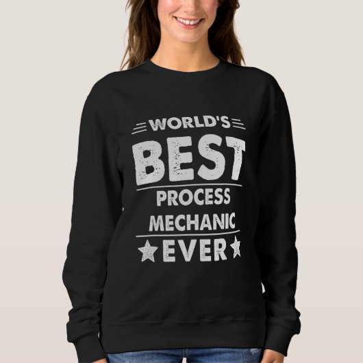 Sweatshirt World's Best Process Mechanic Ever 1 (Devant)