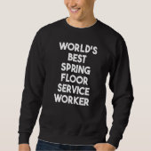Sweatshirt World's Best Spring Floor Service Worker   (Devant)