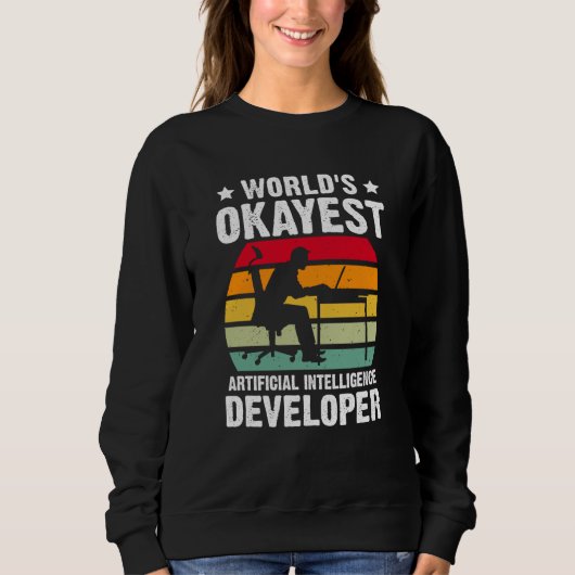 Sweatshirt World's Okayest Artificial Intelligence Developer (Devant)