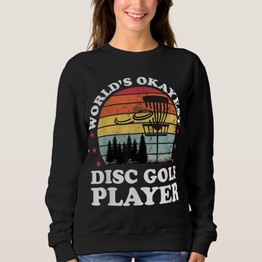 Sweatshirt Worlds Okayest Disc Golf Player Funny Frisbee Golf (Devant)