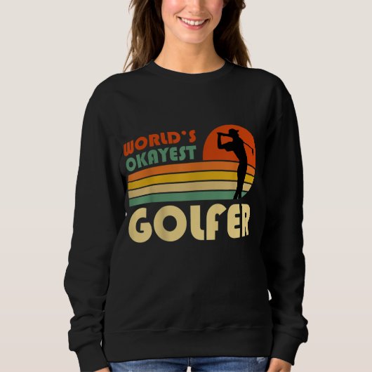 Sweatshirt Worlds Okayest Golfer Funny Golf Player (Devant)