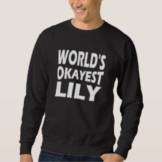 Sweatshirt Worlds Okayest Lily