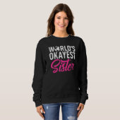 Sweatshirt Worlds okayest Sister (Devant entier)