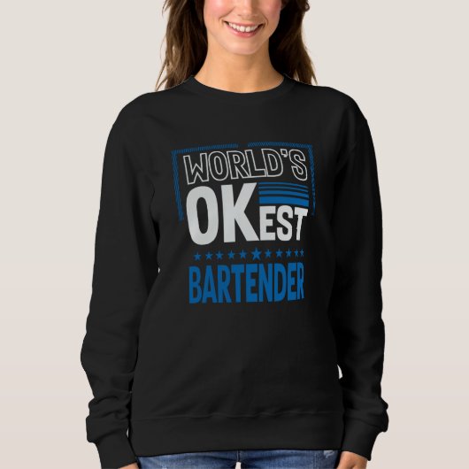 Sweatshirt Worlds OKest Bartender Bartending Humor Mixologist (Devant)