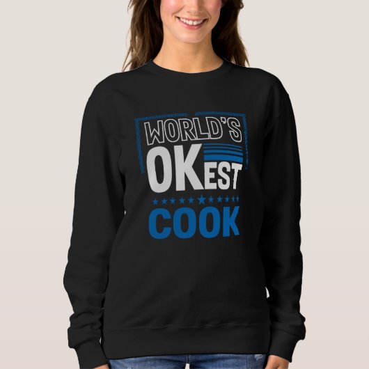 Sweatshirt Worlds OKest Cook Chef Humor Culinary Artist Work (Devant)