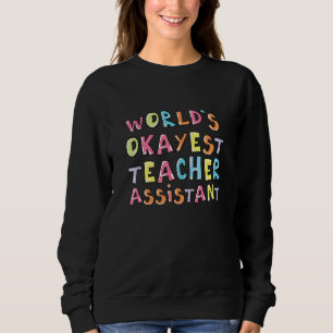 Sweatshirt Worlest Okayest Teacher Assistant Coworker Idée