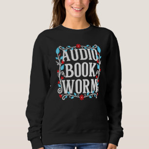 Sweatshirt Worm du livre audio Funny Floral Elements