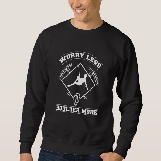 Sweatshirt Worry Less Boulder More Mountaineering Rock Climbe (Devant)