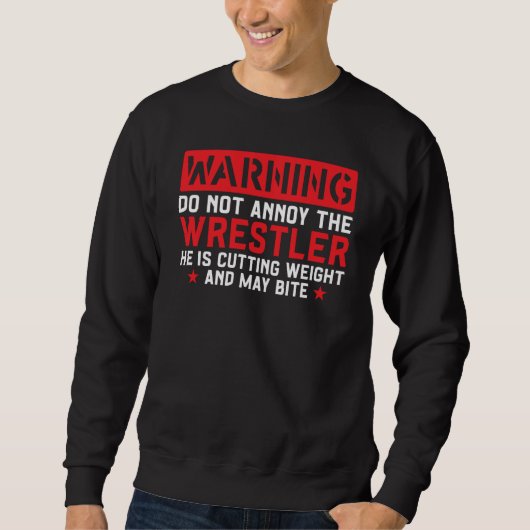 Sweatshirt Wrestling Warning Do Not Annoy The Wrestler (Devant)