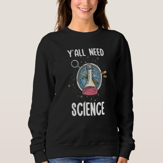 Sweatshirt Y'all Need Science Chemistry Biology Physics Teach (Devant)