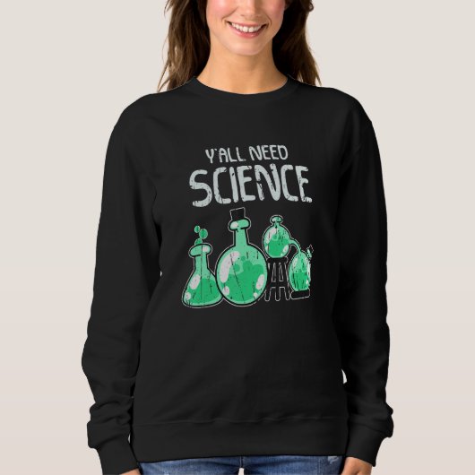 Sweatshirt Ya'll need science science (Devant)