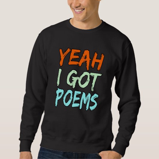 Sweatshirt Yeah I Got Poems Poet Writer Author Poetry Graphi (Devant)