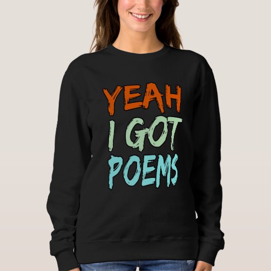 Sweatshirt Yeah I Got Poems Poet Writer Author Poetry Graphi (Devant)
