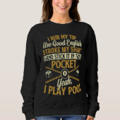 Sweatshirt Yeah I Play Pool  Billiard  Pool Player (Devant)