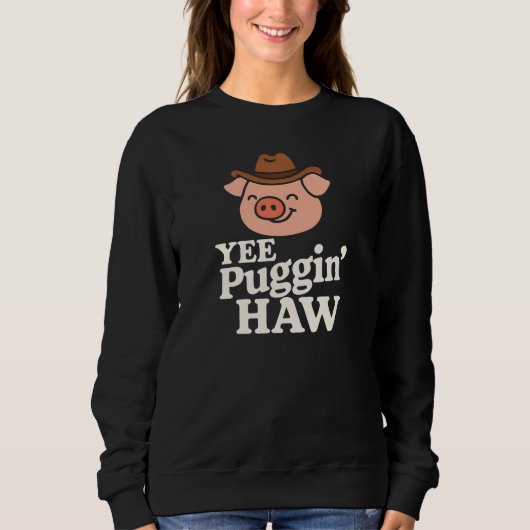 Sweatshirt Yee Puggin' Haw Cowboy Pug (Devant)