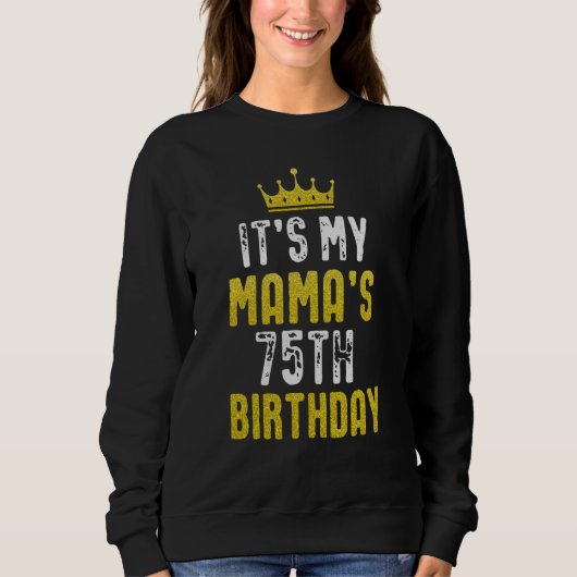 Sweatshirt Yellow Crown 75th Bday For Mama From Son Daughter (Devant)