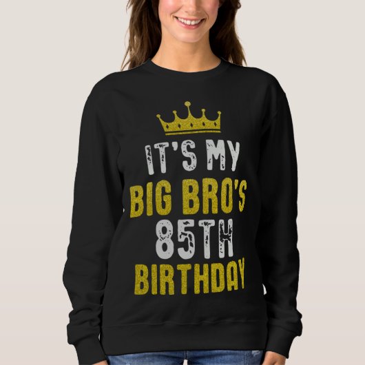 Sweatshirt Yellow Crown 85th Bday For Brother From Sister Bro (Devant)