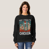 Sweatshirt Yep I Talk To Chickens Chickens Whisper Farmer (Devant entier)