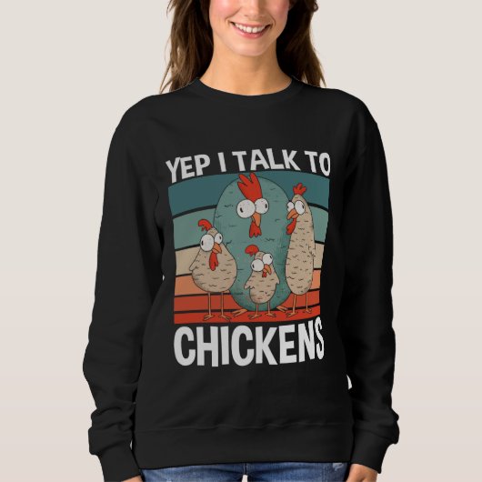 Sweatshirt Yep I Talk To Chickens Chickens Whisper Farmer (Devant)