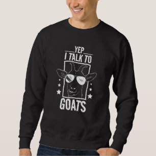 Sweatshirt Yep I Talk To Goats