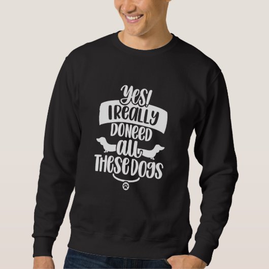 Sweatshirt Yes I Do Need All These Dogs   Humor Puppy Dog (Devant)
