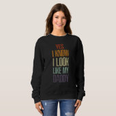 Sweatshirt Yes I Know I Look Like My Daddy Cute Kids Father's (Devant entier)