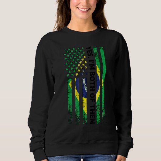 Sweatshirt Yes I'm Both Of Them Brazilian Brazil (Devant)
