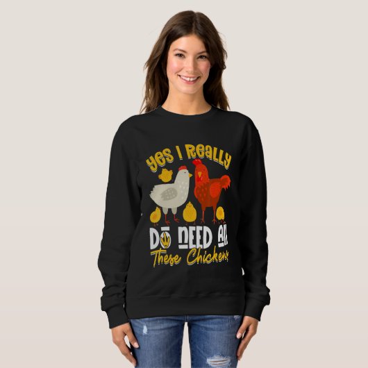 Sweatshirt Yes Need All   These Chickens   Farmer Farming (Devant entier)