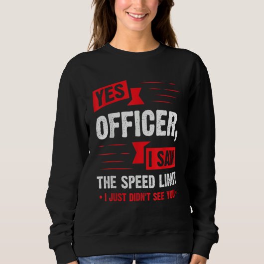 Sweatshirt Yes Officer I Saw The Speed Limit Car Enthusiast (Devant)