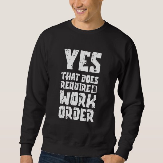 Sweatshirt Yes that does require a work order  call managemen (Devant)
