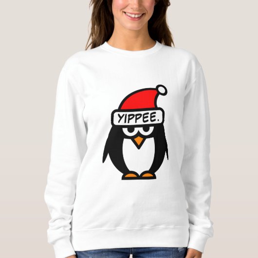 Sweatshirt Yippee funny sarcastic Santa penguin Christmas (Devant)