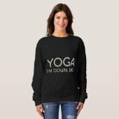 Sweatshirt Yoga I m Down Chien 99 (Devant entier)