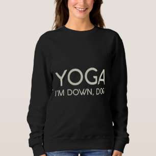 Sweatshirt Yoga I m Down Chien 99