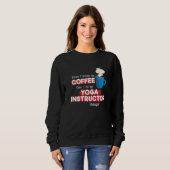 Sweatshirt Yoga Instructor and Coffee  Appreciation Saying (Devant entier)