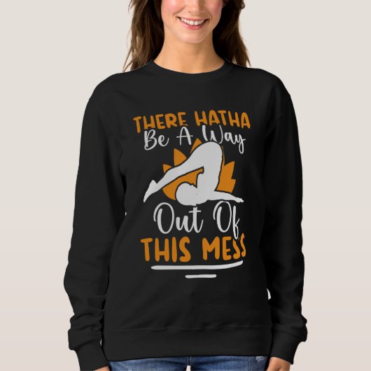 Sweatshirt Yoga There Hatha Be A Way Out Of This Mess (Devant)