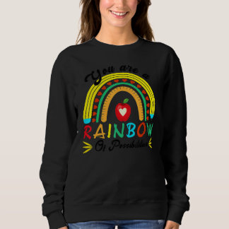 Sweatshirt You Are A Rainbow Of Possibilities Teaching  Teach