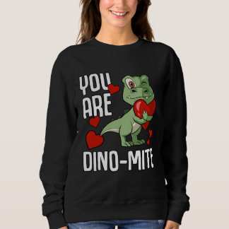 Sweatshirt You Are Dino Mite Valentines Day Rex Toddler Boy