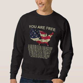 Sweatshirt You Are Free As Long As We Control Your Resources