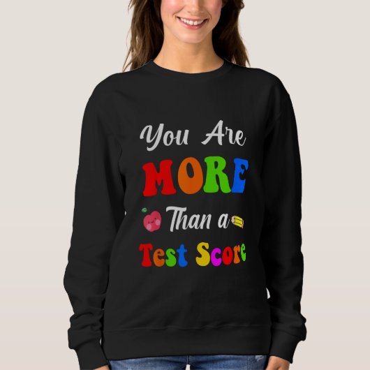 Sweatshirt You Are More Than A Test Score (Devant)
