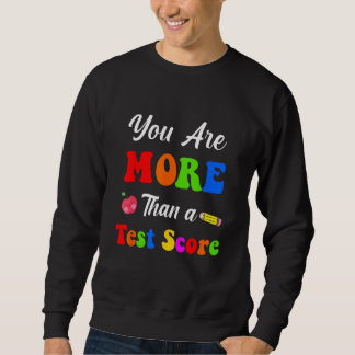 Sweatshirt You Are More Than A Test Score