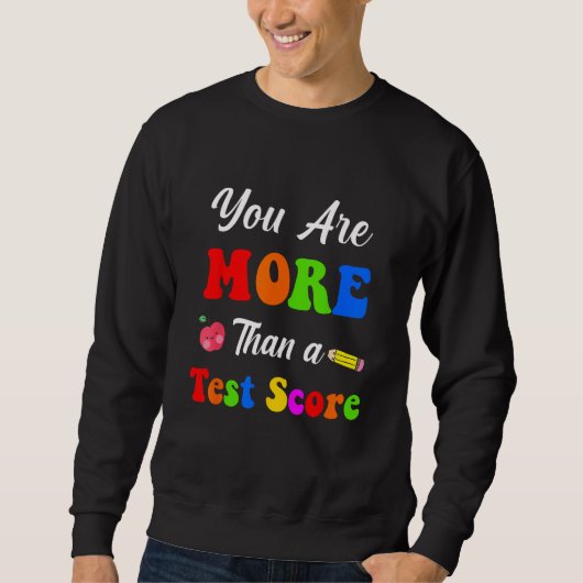 Sweatshirt You Are More Than A Test Score (Devant)
