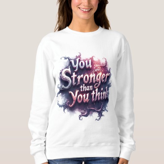 Sweatshirt You are stronger than you think (Devant)
